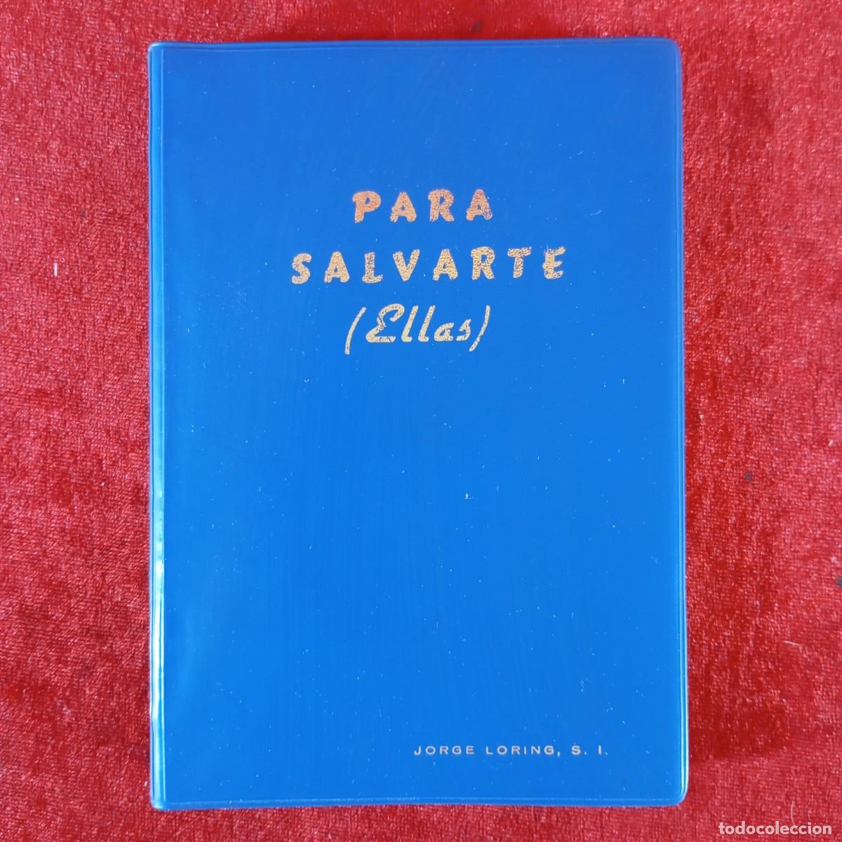 Libros de segunda mano: PARA SALVARTE (ELLAS) - JORGE LORING - 1965 - EDITORIAL SAL TERRAE / 1368