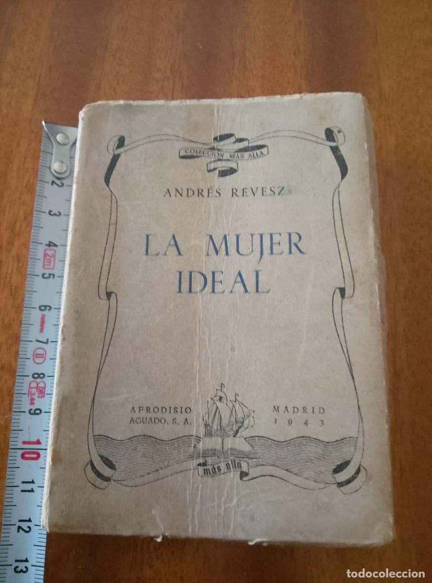 Libri di seconda mano: La mujer ideal. Andr&eacute;s R&eacute;v&eacute;sz 1943. 2&ordf; edici&oacute;n. Afrod&iacute;sio Aguado. 11cm