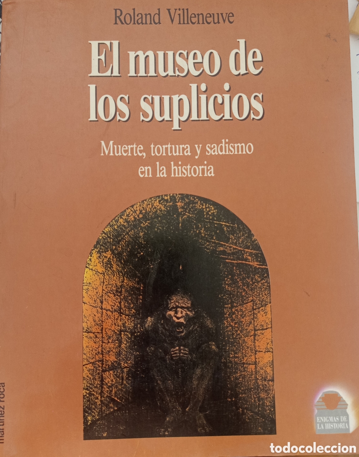 Libros de segunda mano: El museo de los suplicios: Muerte, tortura y sadismo en la historia del autor Roland Villeneuve,