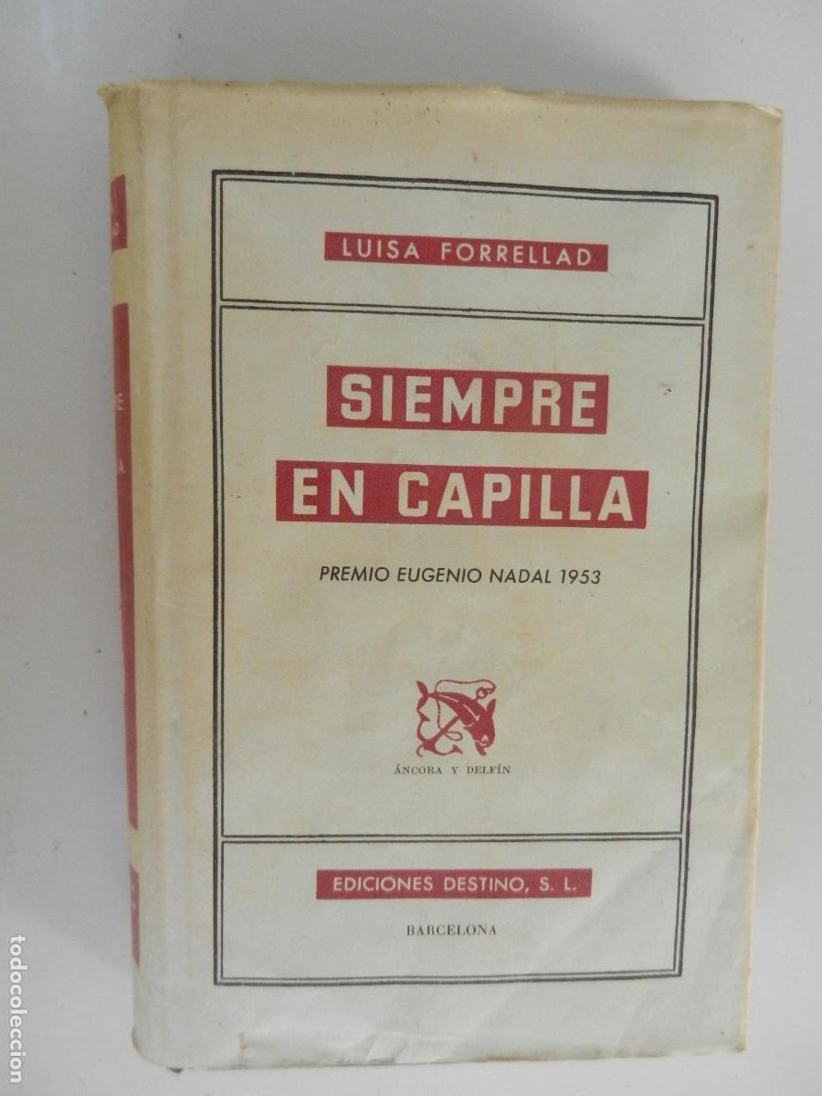 Libros de segunda mano: SIEMPRE EN CAPILLA-LUISA FORRELLAD-PREMIO E. NADAL 1953-DESTINO 1&ordf; ED. 1954-DEDICADO POR LA AUTORA.