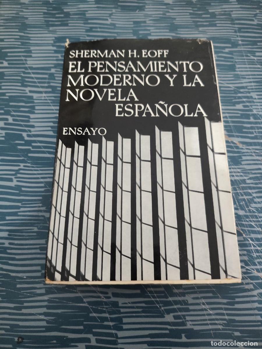 Libros de segunda mano: EL PENSAMIENTO MODERNO Y LA NOVELA ESPA&Ntilde;OLA,SHERMAN H.EOFF,SEIX BARRAL EDITORIAL,1965,272 P&Aacute;GINAS.