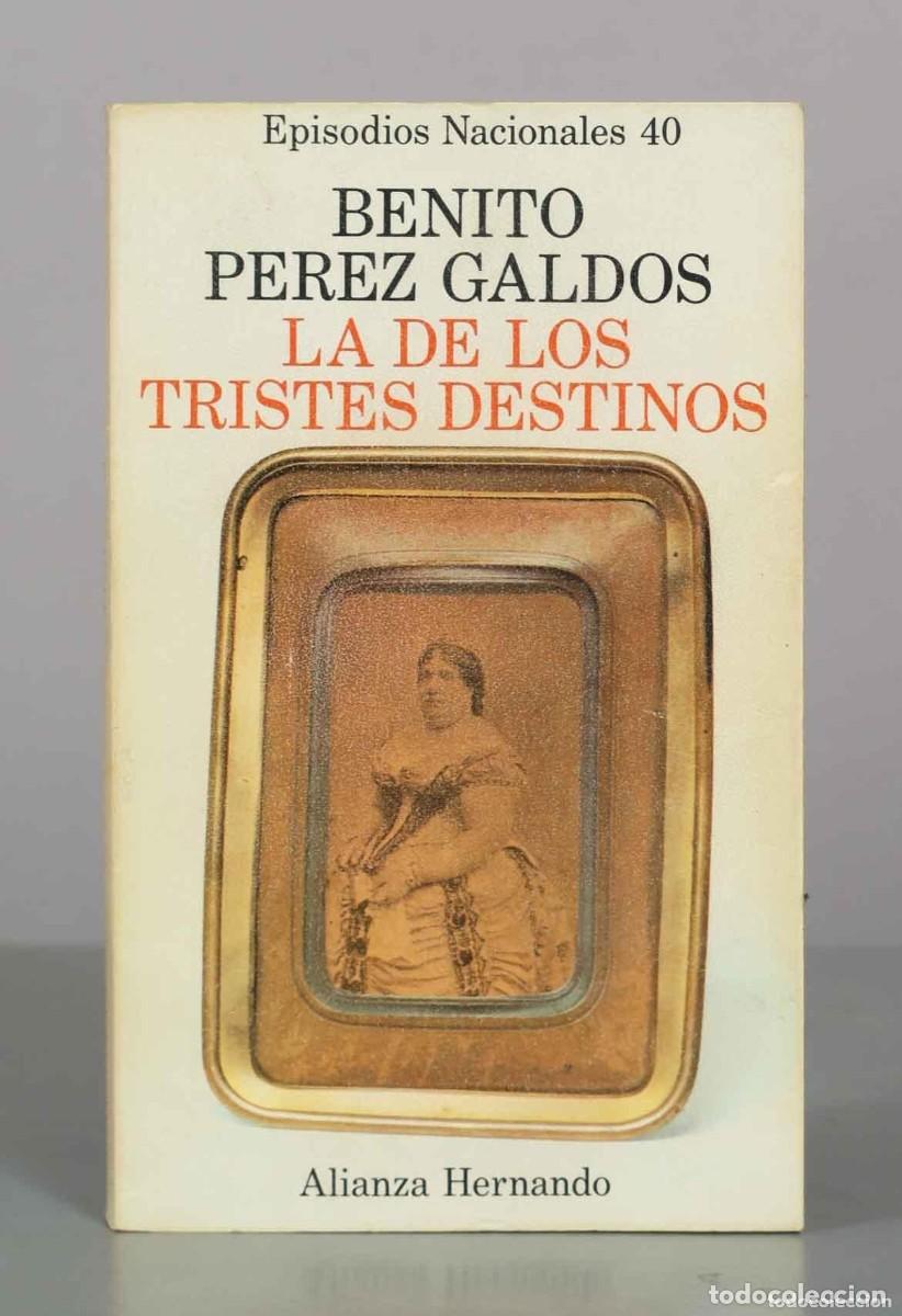 Libros de segunda mano: Benito P&eacute;rez Gald&oacute;s - Episodios nacionales 40. La de los tristes destinos - Alianza Hernando 1976