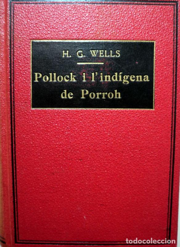 Libri di seconda mano: WELLS, H G - HAWTHORNE - ROIG I LLOP - POLLOCK I L'IND&Iacute;GENA DE PORROH i altres - Barcelona 1935