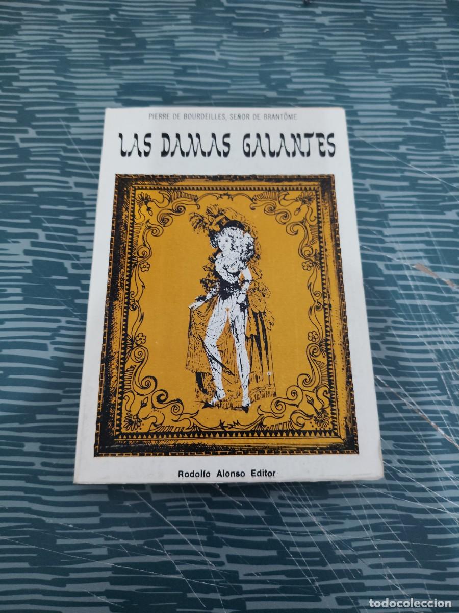 Libros de segunda mano: LAS DAMAS GALANTES,PIERRE DE BOURDEILLES,SE&Ntilde;OR DE BRANTOME,1973,265 P&Aacute;G.
