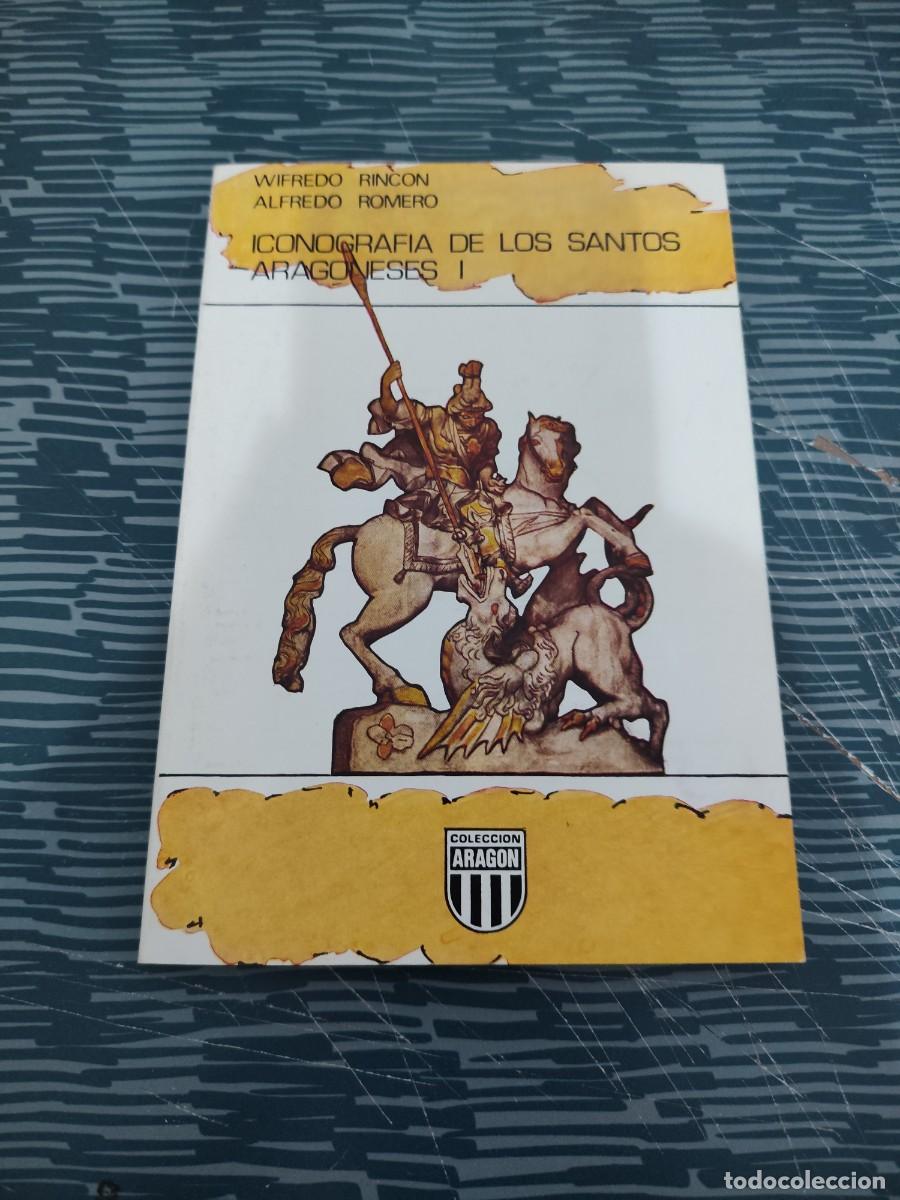 Libros de segunda mano: ICONOGRAFIA DE LOS SANTOS ARAGONESES I,WIFREDO RINCON, ALFREDO ROMERO , ZARAGOZA,107 P&Aacute;GINAS.