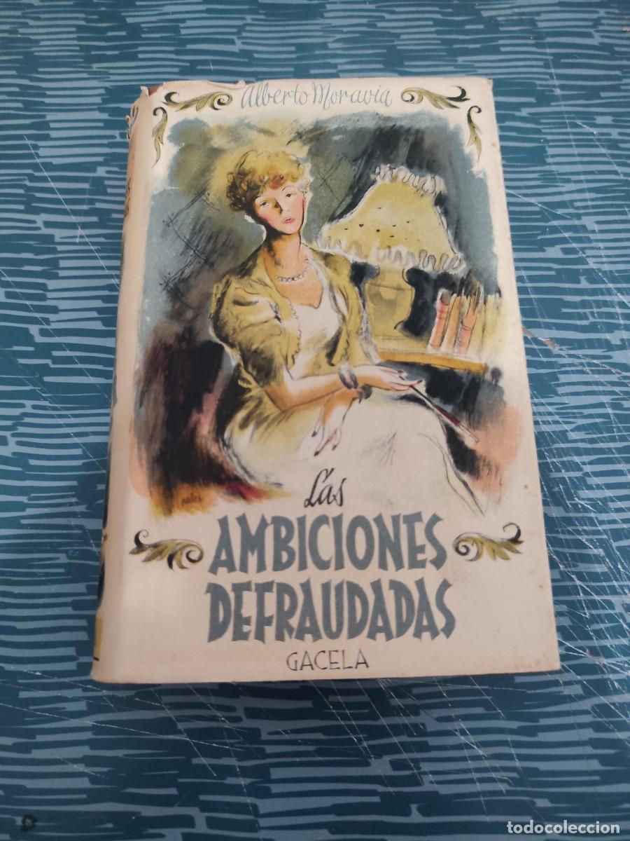 Libros de segunda mano: LAS AMBICIONES DEFRAUDADAS, ALBERTO MORAVIA, EDICIONES DE LA GACELA,1943,497 P&Aacute;GINAS.