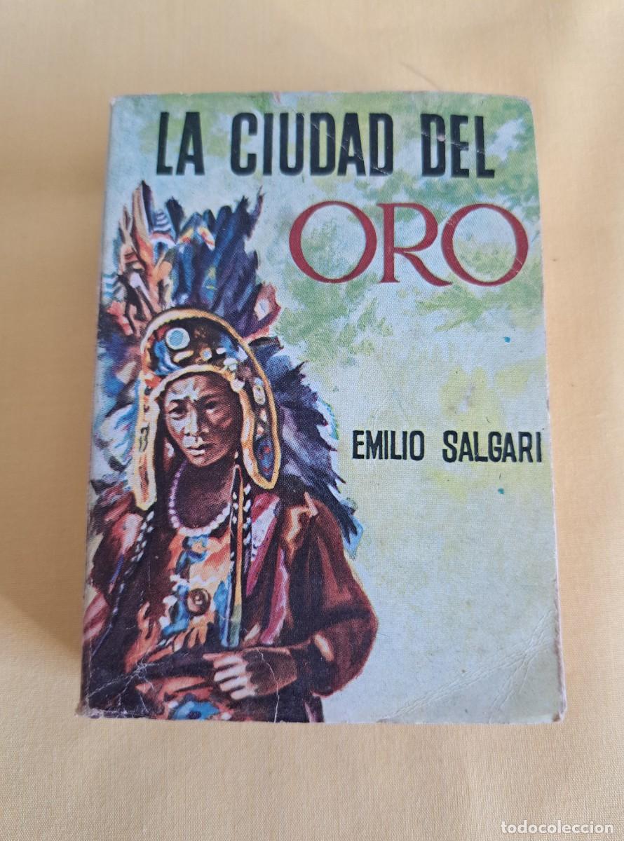 Libros de segunda mano: EMILIO SALGARI - LA CIUDAD DEL ORO - EDICIONES G.P. 1958