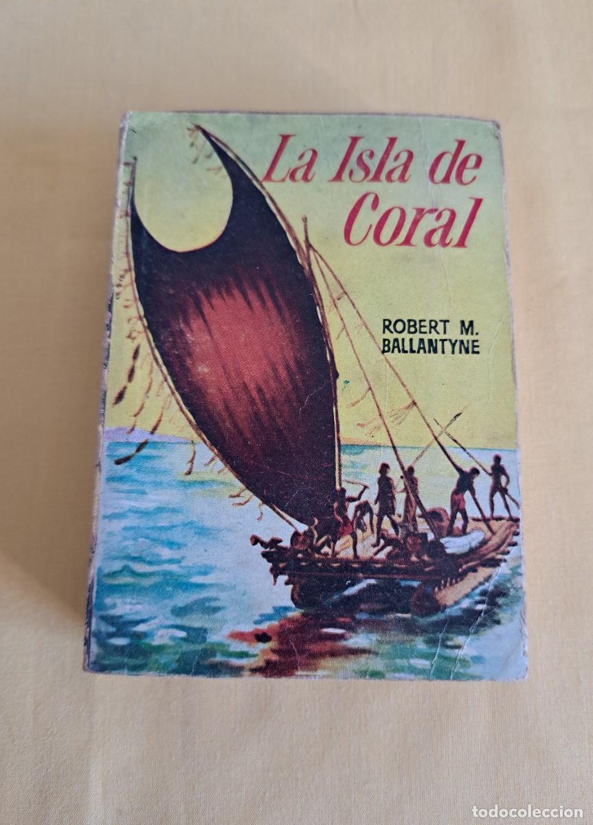 Libros de segunda mano: ROBERT M. BALLANTYNE - LA ISLA DE CORAL - EDICIONES G.P. 1958