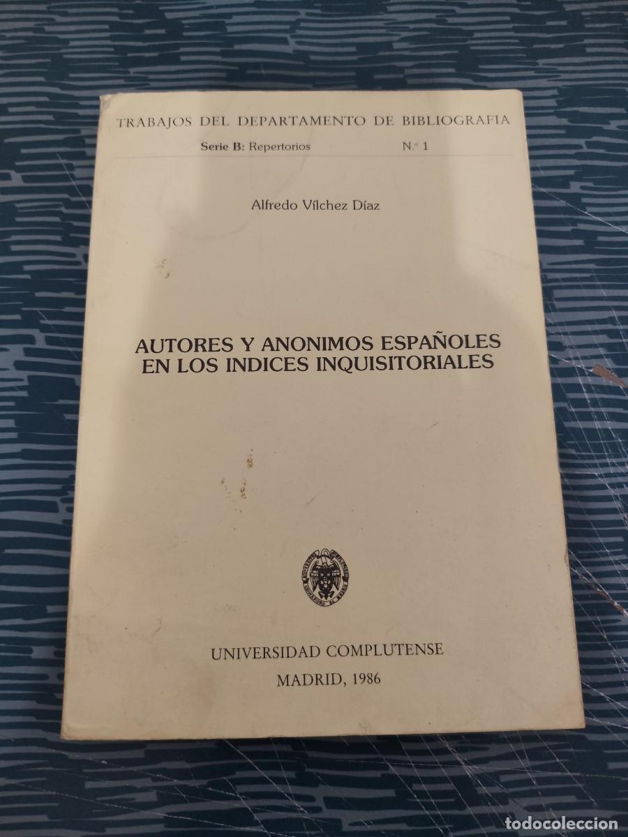 Libros de segunda mano: AUTORES Y ANONIMOS ESPA&Ntilde;OLES EN LOS INDICES INQUISITORIALES,ALFREDO VILCHES DIAZ,MADRID,1986,141 P.