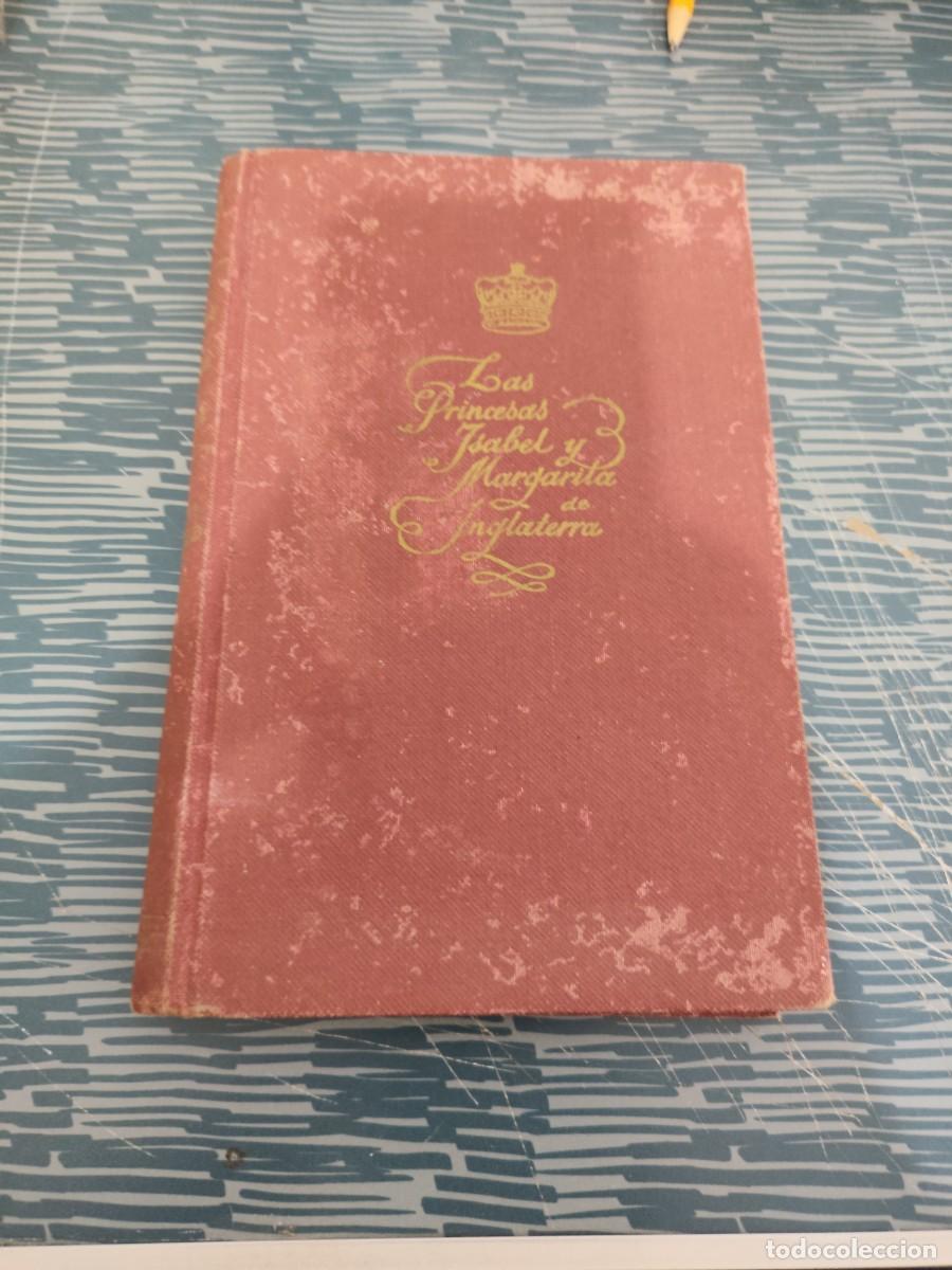 Libros de segunda mano: LAS PRINCESAS ISABEL Y MARGARITA DE INGLATERRA, BIOGRAF&Iacute;A INTIMA,MARION CRAWFORD,JUVENTUD EDIT,1951.