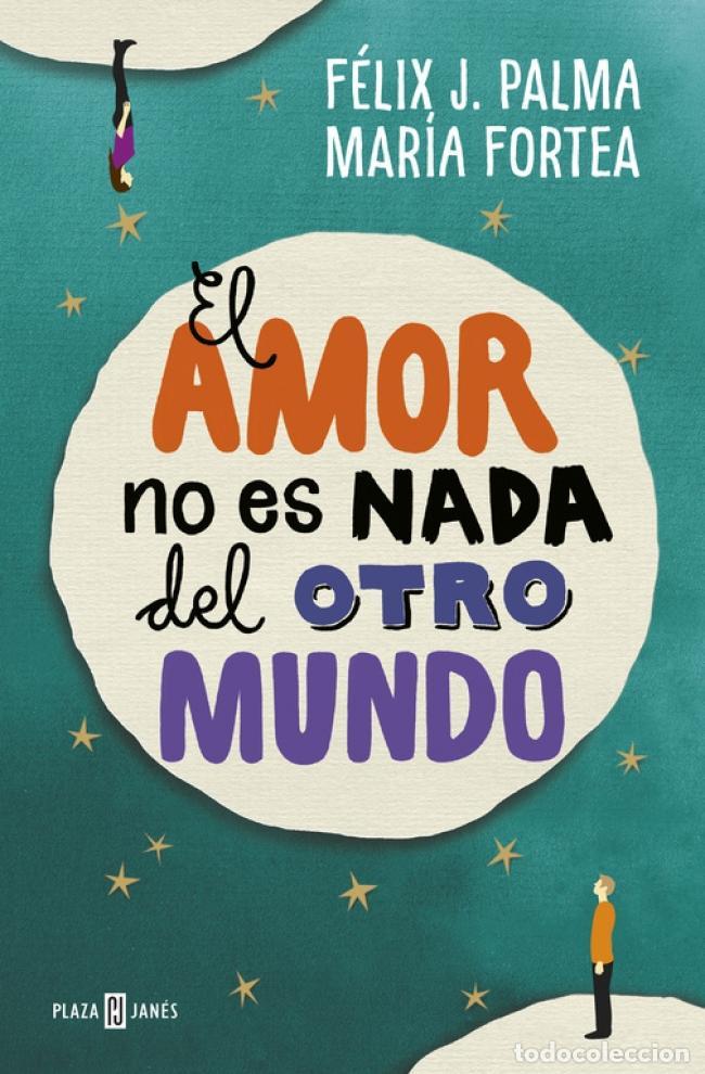 Libros de segunda mano: El amor no es nada del otro mundo. - F&eacute;lix J. Palma; Mar&iacute;a Fortea.