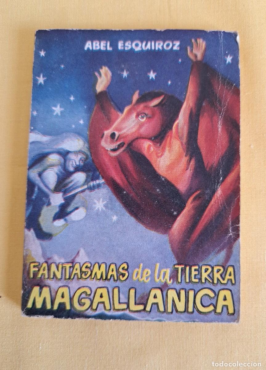 Libros de segunda mano: ABEL ESQUIROZ - FANTASMAS DE LA TIERRA MAGALLANICA - EDICIONES G.P.