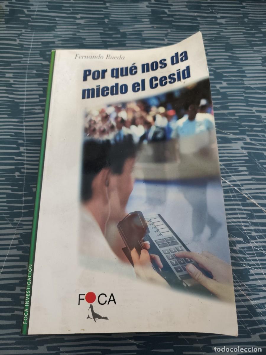 Libros de segunda mano: PORQUE NOS DA MIEDO EL CESID, FERNANDO RUEDA, FOCA EDITORIAL,1999,189 P&Aacute;GINAS.