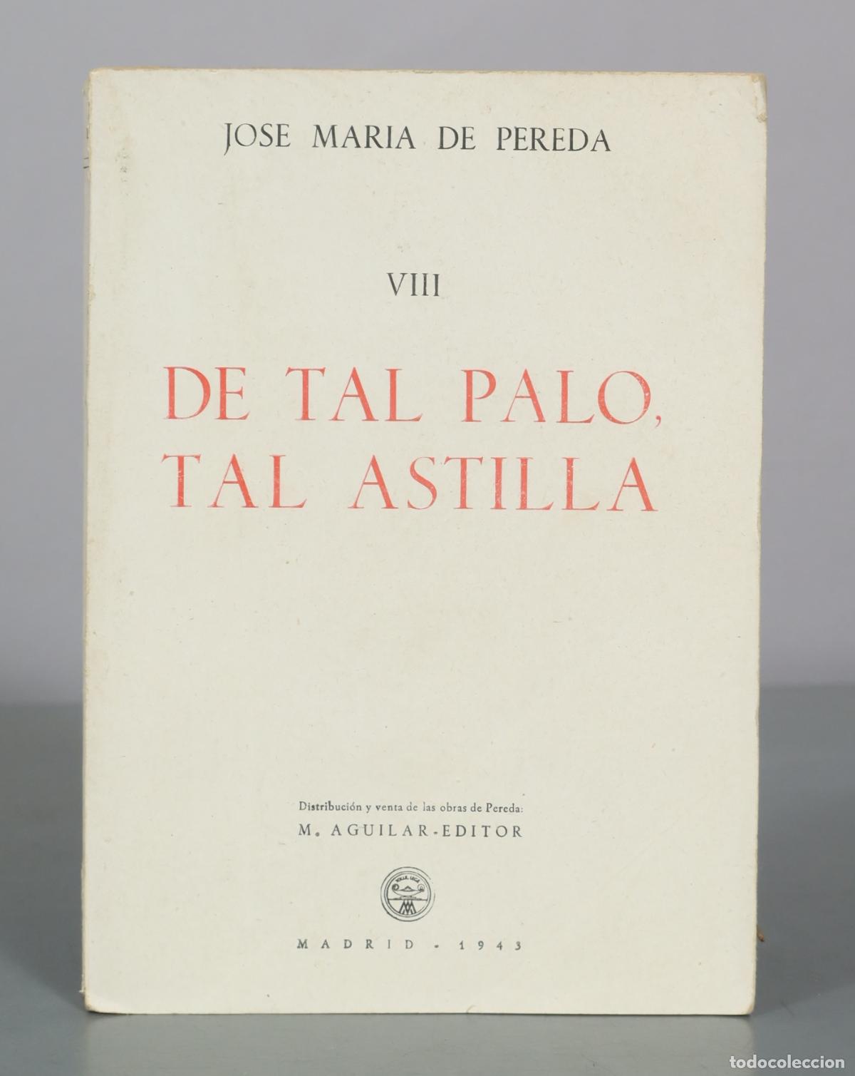 Libri di seconda mano: De tal palo, tal astilla - Jose Maria de Pereda - M. Aguilar Editor