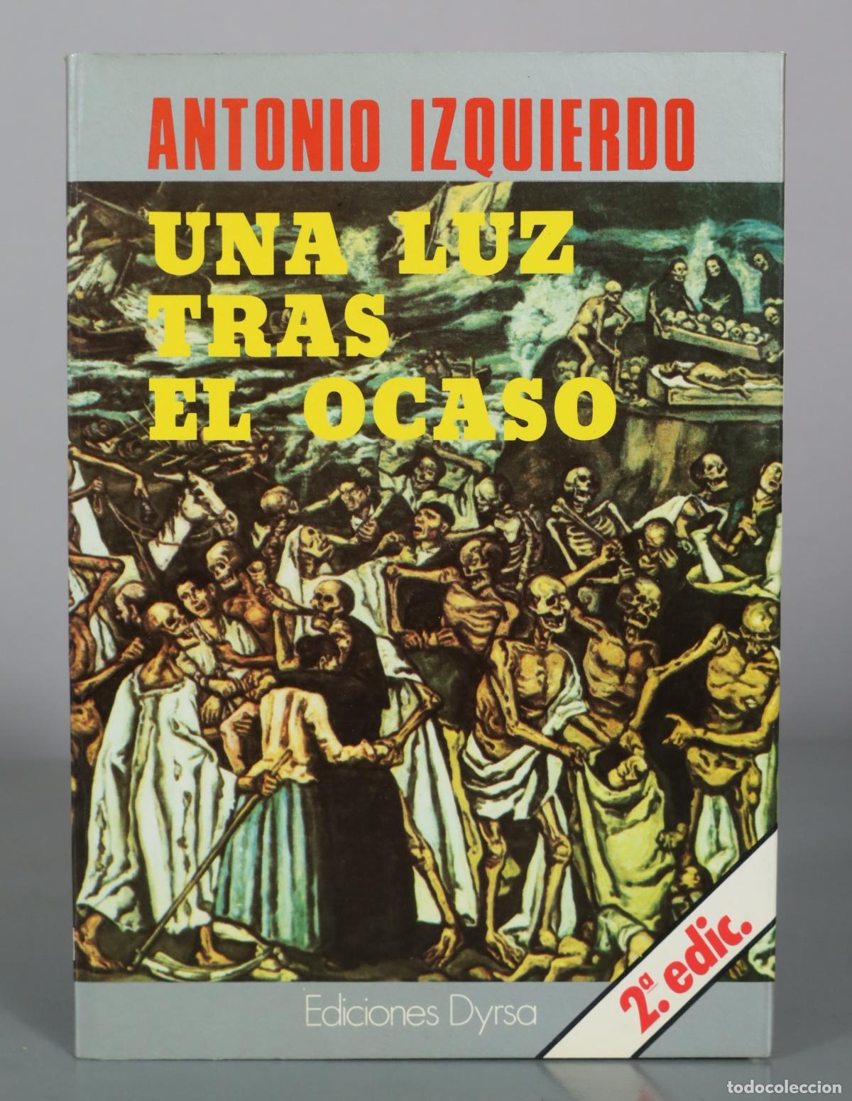 Libri di seconda mano: Una luz tras el ocaso - Antonio Izquierdo - 2&ordf; edic. - Ediciones Dyrsa DEDICADO AUTOGRAFO AUTOR