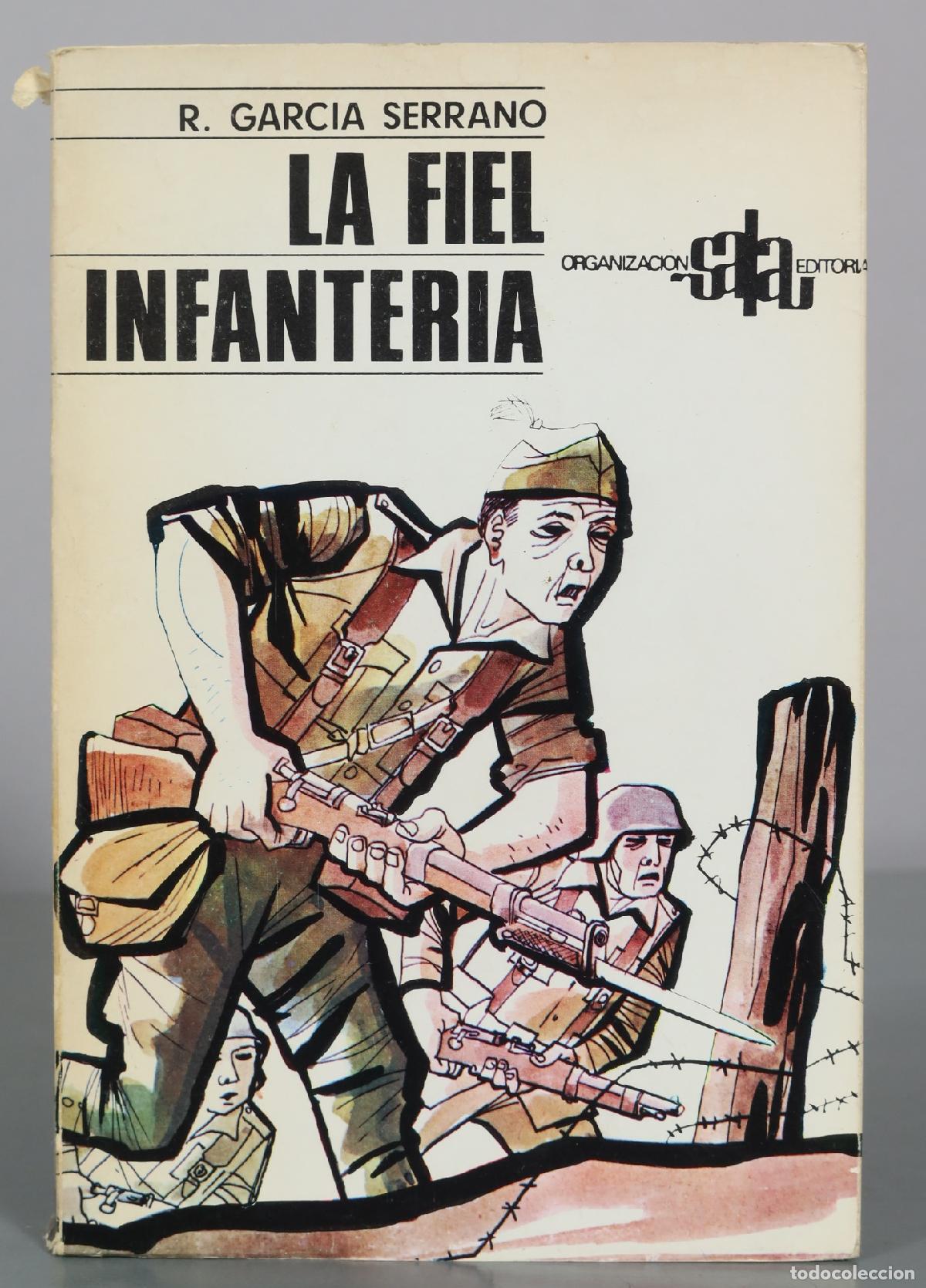 Libri di seconda mano: La fiel infanter&iacute;a - R. Garc&iacute;a Serrano - Organizaci&oacute;n Sala Editorial DEDICADO AUTOGRAFO AUTOR