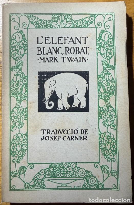 Libri di seconda mano: L'elefant blanc, robat - Mark Twain - Ed. Catalana - Barcelona 191?, 1&ordf; edici&oacute; - Trad .J. Carner