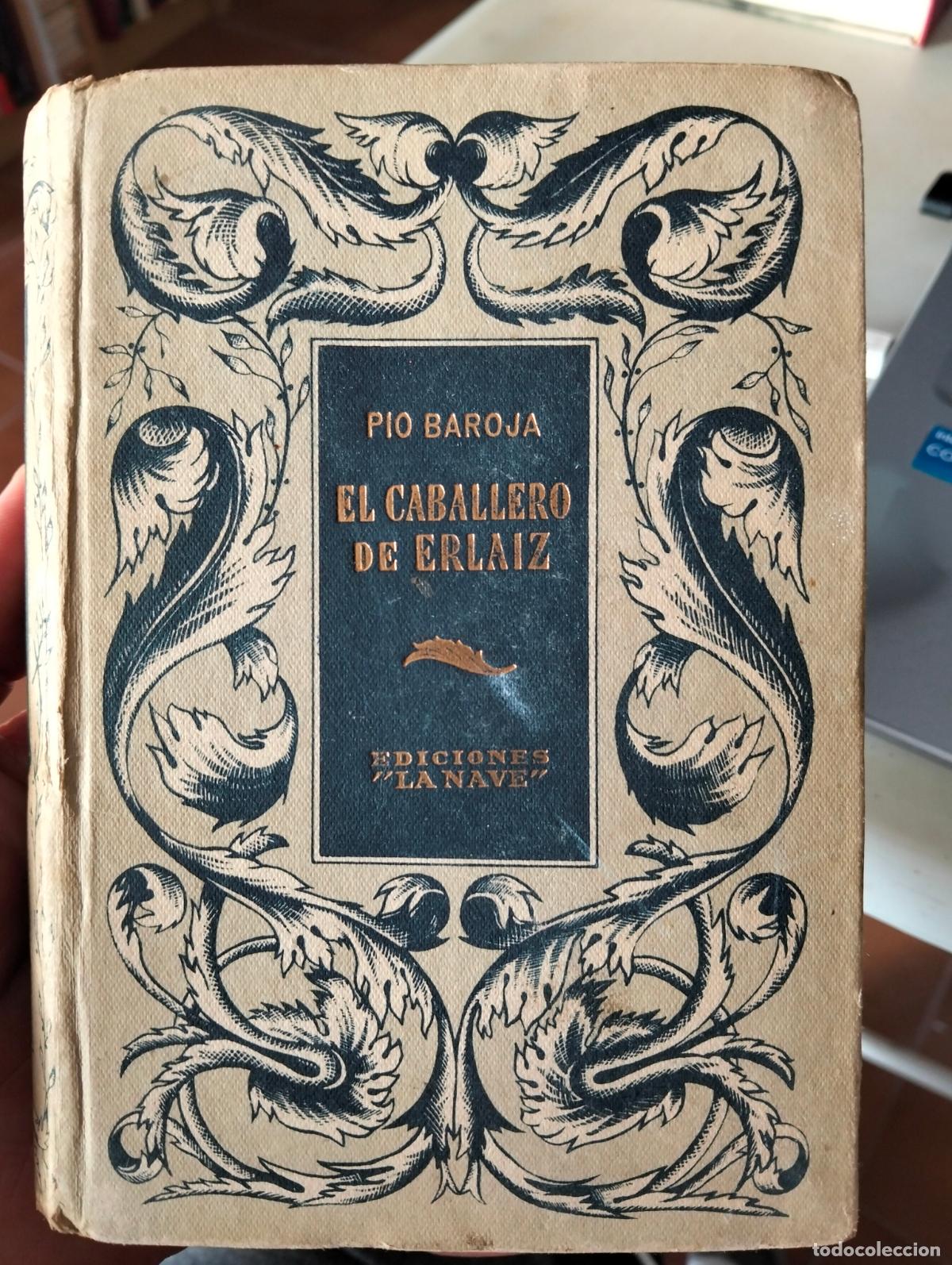 Libros de segunda mano: Literatura. El Caballero de Erlaiz, Pio Baroja, ed. La Nave, 1943, Precioso. VISITA MI CATALOGO