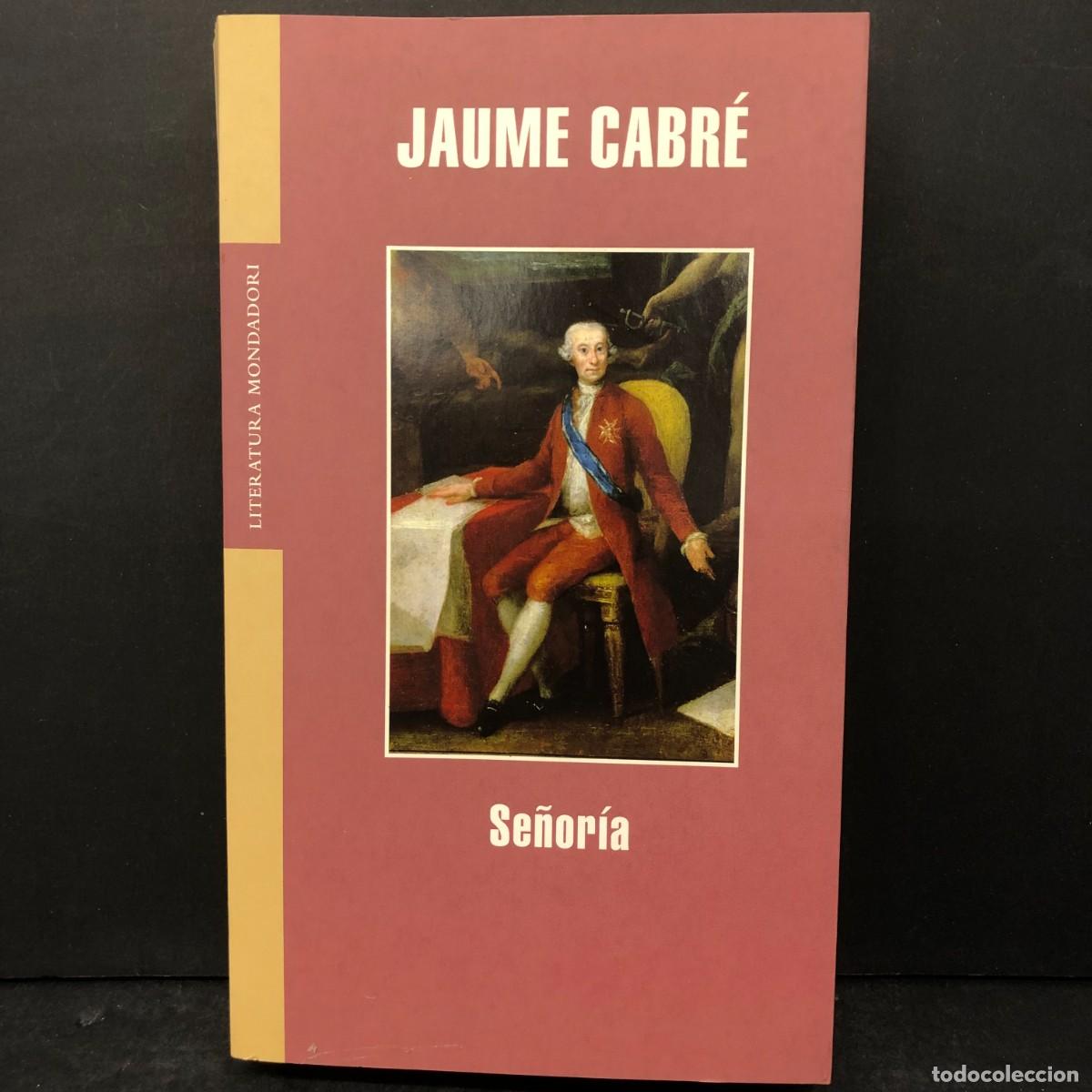 Libros de segunda mano: JAUME CABR&Eacute; - SE&Ntilde;OR&Iacute;A - LITERATURA MONDADORI / 1477