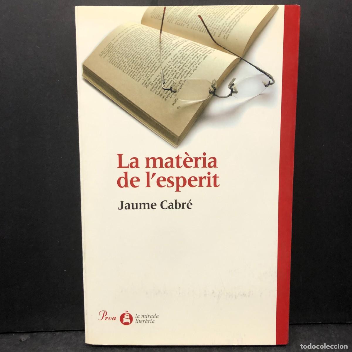 Libros de segunda mano: LA MAT&Egrave;RIA DE L'ESPERIT - JAUME CABR&Eacute; - DEDICAT PER L'AUTOR - PROA / 1481