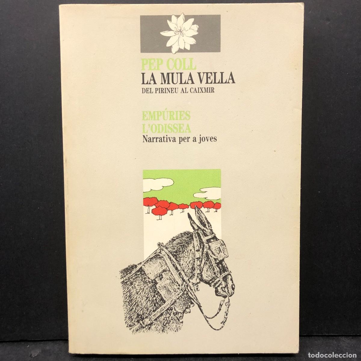 Libros de segunda mano: PEP COLL - LA MULA VELLA DEL PIRINEU AL CAIXMIR - EMP&Uacute;RIES L'ODISSEA - DEDICAT PER L'AUTOR / 1532
