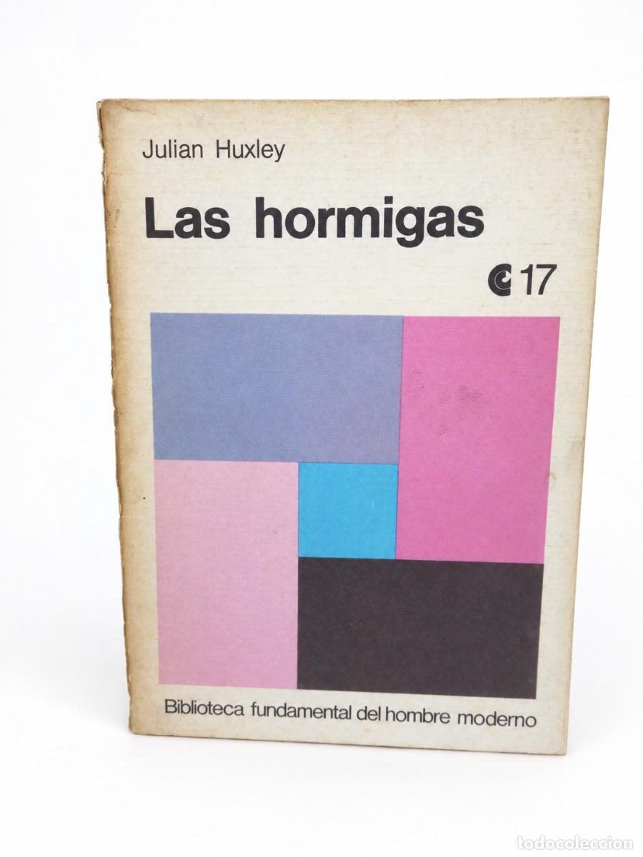 Libros de segunda mano: JULIAN HUXLEY &ndash; LAS HORMIGAS &ndash; CENTRO EDITOR DE AM&Eacute;RICA LATINA &ndash; LM