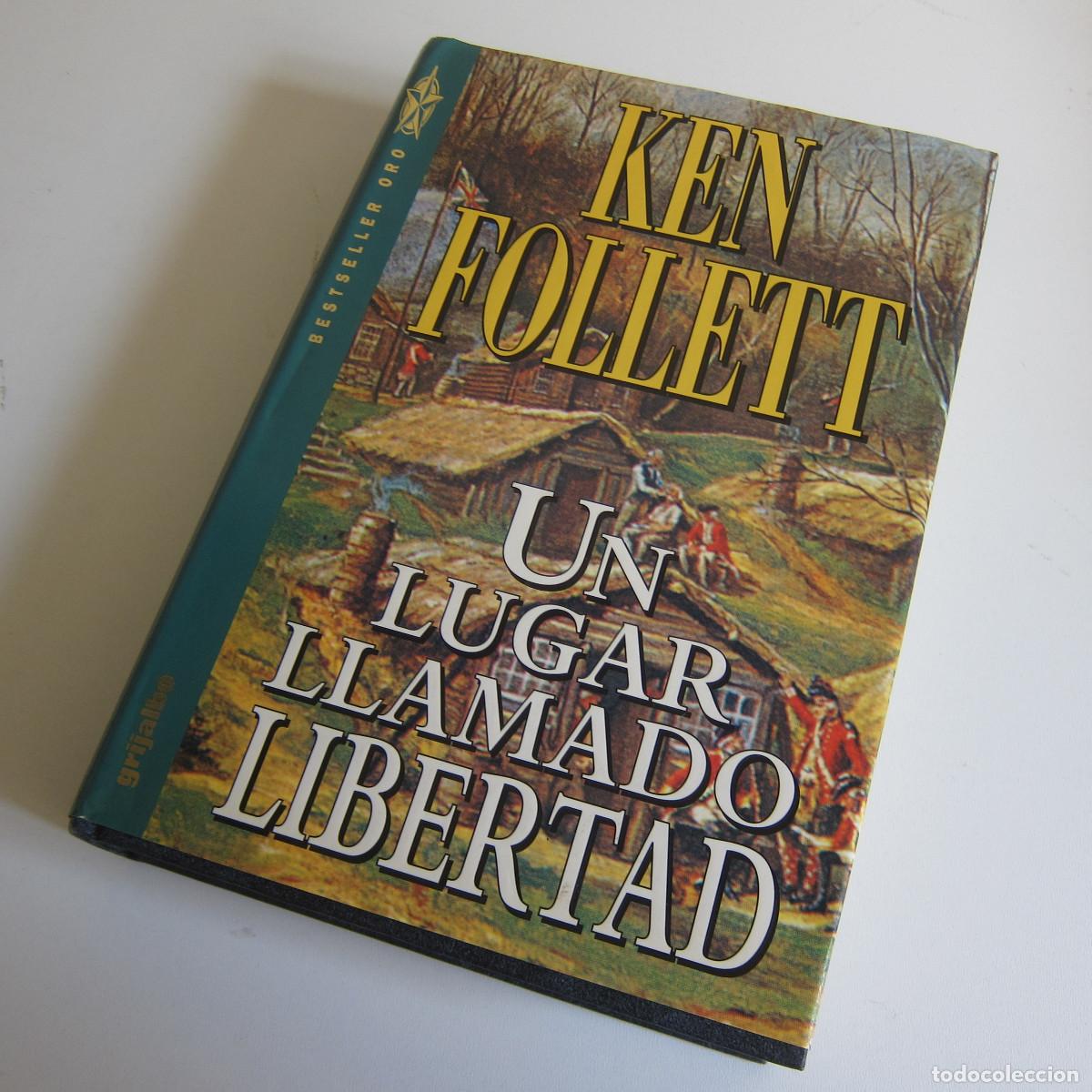 Libros de segunda mano: UN LUGAR LLAMADO LIBERTAD - KEN FOLLET (GRIJALBO) NOVELA