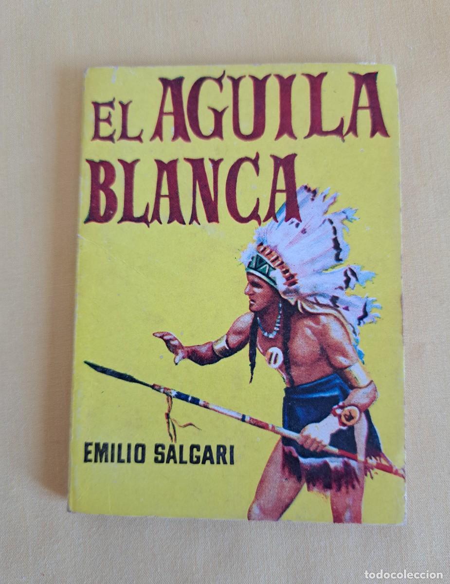 Libros de segunda mano: EMILIO SALGARI - EL AGUILA BLANCA - EDICIONES G.P. 1959