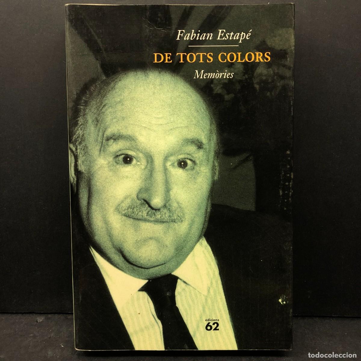 Libros de segunda mano: DE TOTS COLORS - MEM&Ograve;RIES - FABIAN ESTAP&Eacute; - EDICIONS 62 / 1614