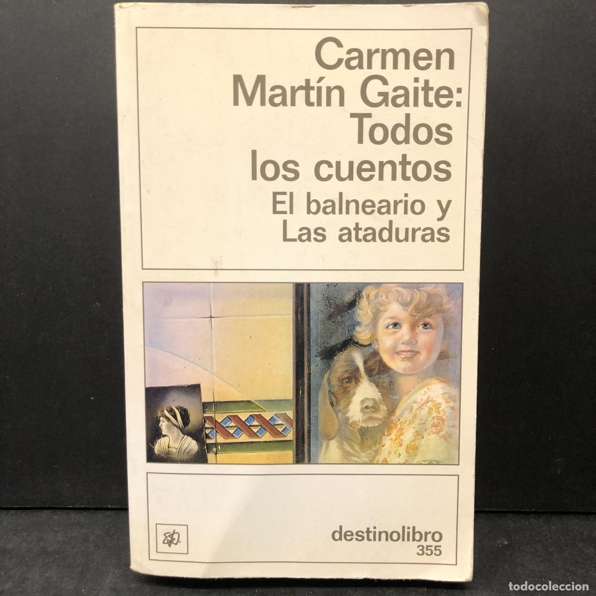 Libros de segunda mano: CARME MART&Iacute;N GAITE: TODOS LOS CUENTOS - EL BALNEARIO Y LAS ATADURAS - DESTINO LIBRO / 1618