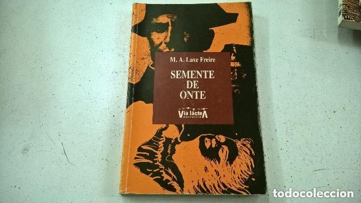Libros de segunda mano: Semente de Onte - Manuel Anxo Laxe Freire - V&iacute;a L&aacute;ctea Editorial