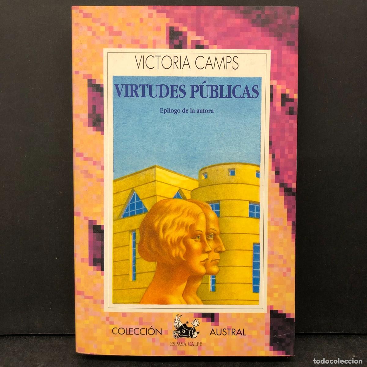 Libros de segunda mano: VIRTUDES P&Uacute;BLICAS - VICTORIA CAMPS - COLECCI&Oacute;N AUSTRAL - ESPASA CALPE / 1708