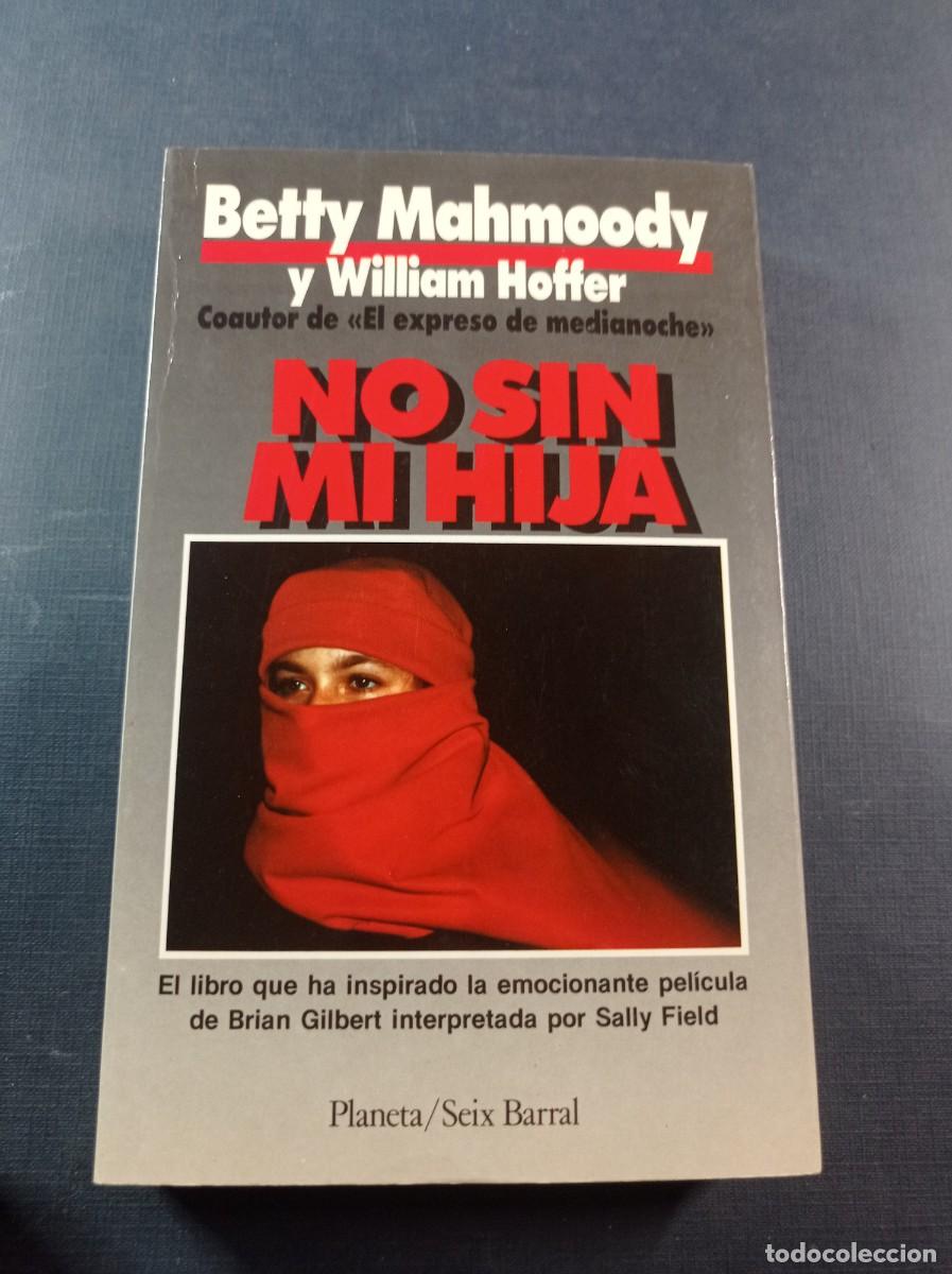 Libros de segunda mano: NO SIN MI HIJA. BETTY MAHMOODY y WILLIAM HOFFER. PLANETA, SEIX BARRAL, 1993. VER +++