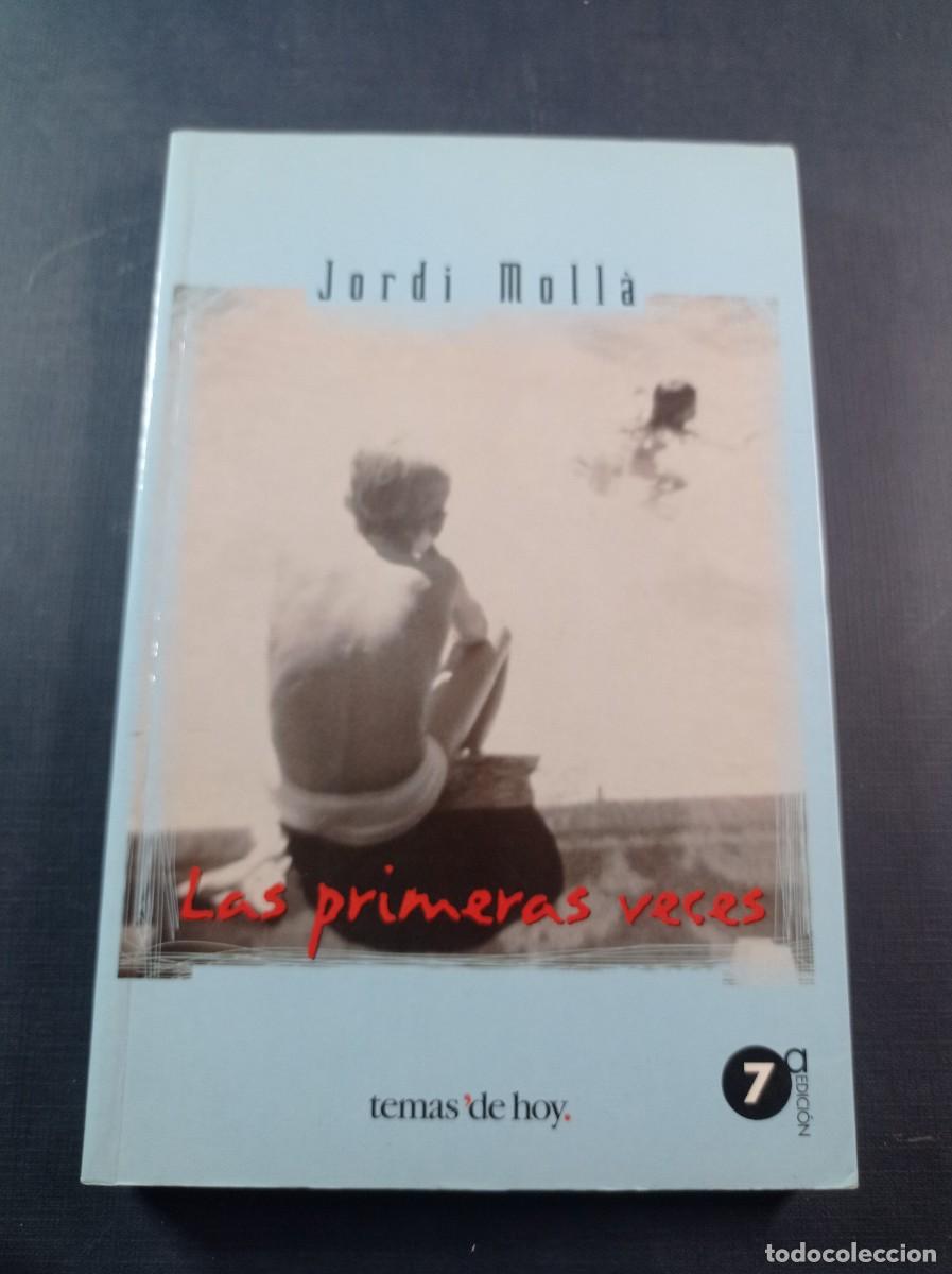 Libros de segunda mano: LAS PRIMERAS VECES. JORDI MOLL&Agrave; PERALES. TEMAS DE HOY, 2001. S&Eacute;PTIMA EDICI&Oacute;N. VER +++