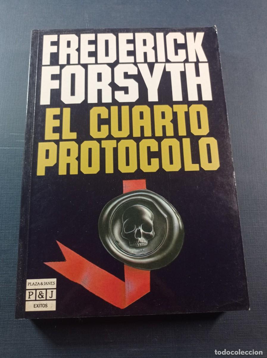Libros de segunda mano: EL CUARTO PROTOCOLO. FREDERICK FORSYTH. PLAZA Y JAN&Eacute;S &Eacute;XITOS, 1985. BOMBA NUCLEAR EN INGLATERRA ++++