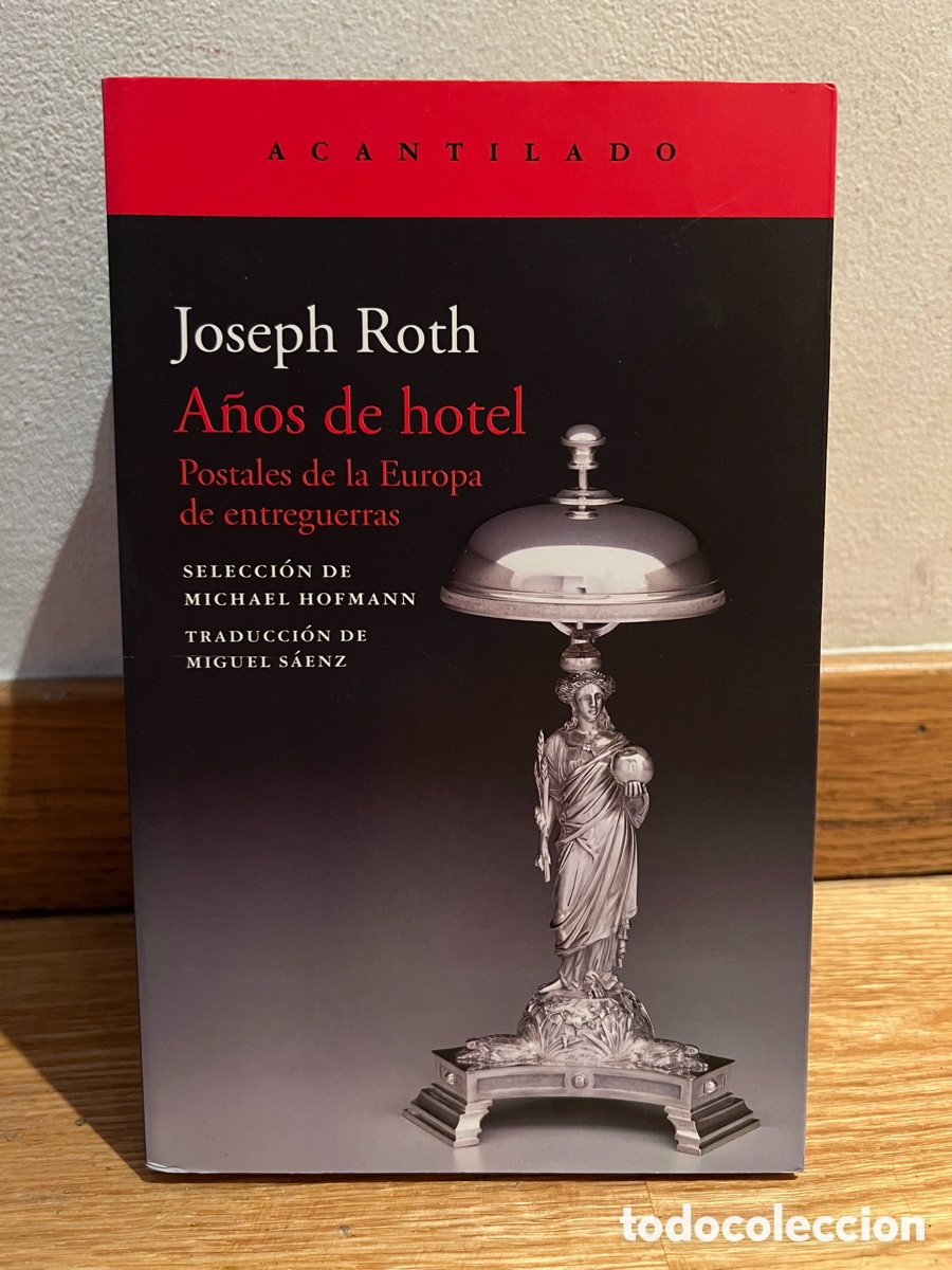 Libros de segunda mano: Joseph Roth A&ntilde;os de hotel Postales de la Europa de entreguerras