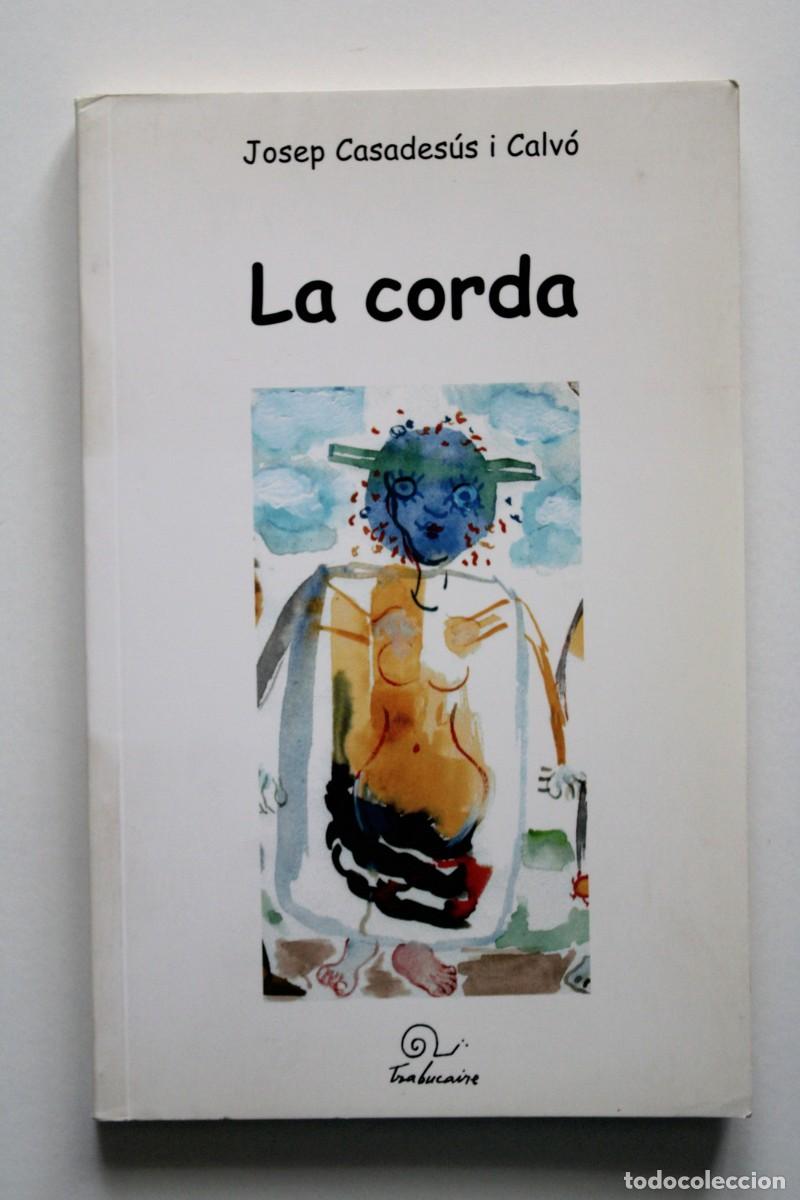Libros de segunda mano: Josep Casades&uacute;s - La corda - Trabucaire Premi Ramon Juncosa 2003