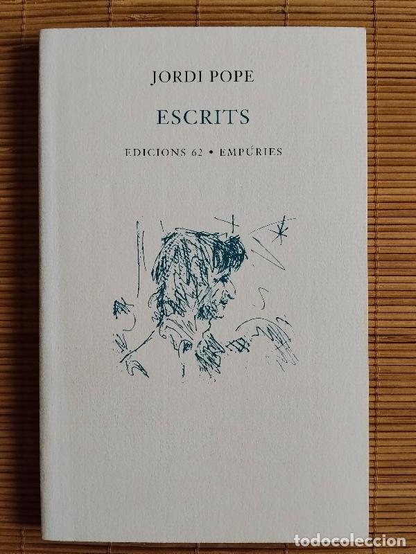 Libros de segunda mano: Escrits - Jordi Pope - Edicions 62 - Emp&uacute;ries, 1999 - 1&ordf; edici&oacute; - Poesia, N&ordm; 37