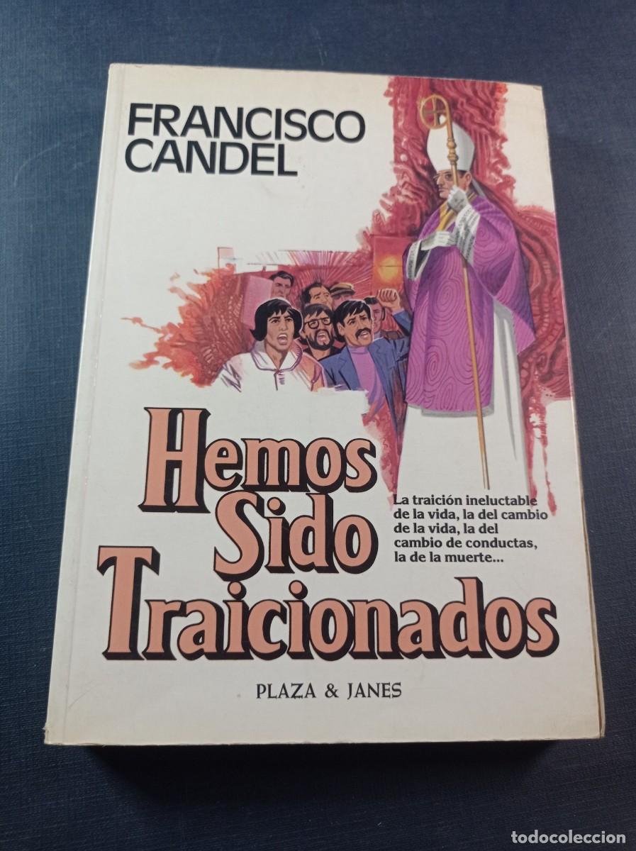 Libros de segunda mano: HEMOS SIDO TRAICIONADOS. FRANCISCO CANDEL. NOVELISTAS DEL D&Iacute;A. PLAZA Y JAN&Eacute;S, 1982. VER +++