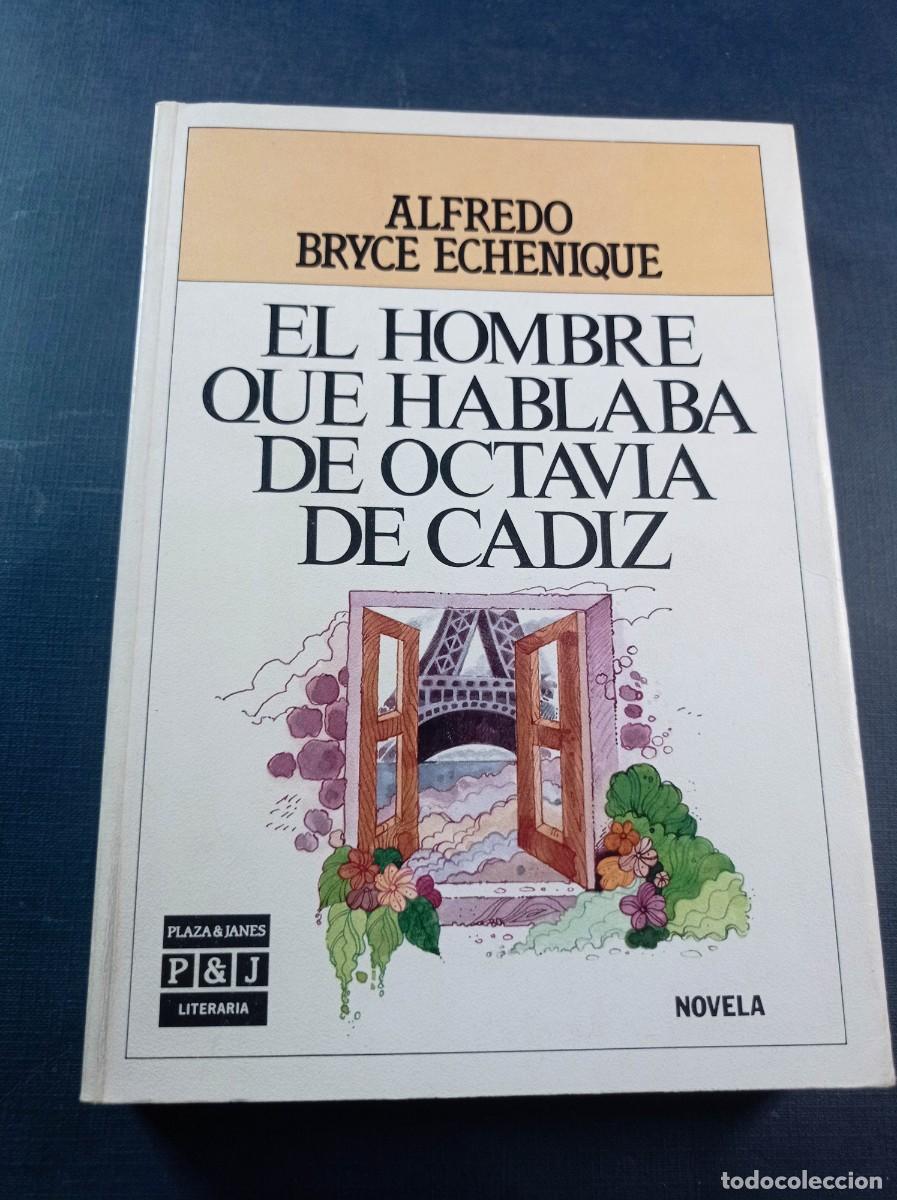 Libros de segunda mano: EL HOMBRE QUE HABLABA DE OCTAVIA DE C&Aacute;DIZ. ALFREDO BRYCE ECHENIQUE. PLAZA Y JAN&Eacute;S, 1985. FIRMADO +++