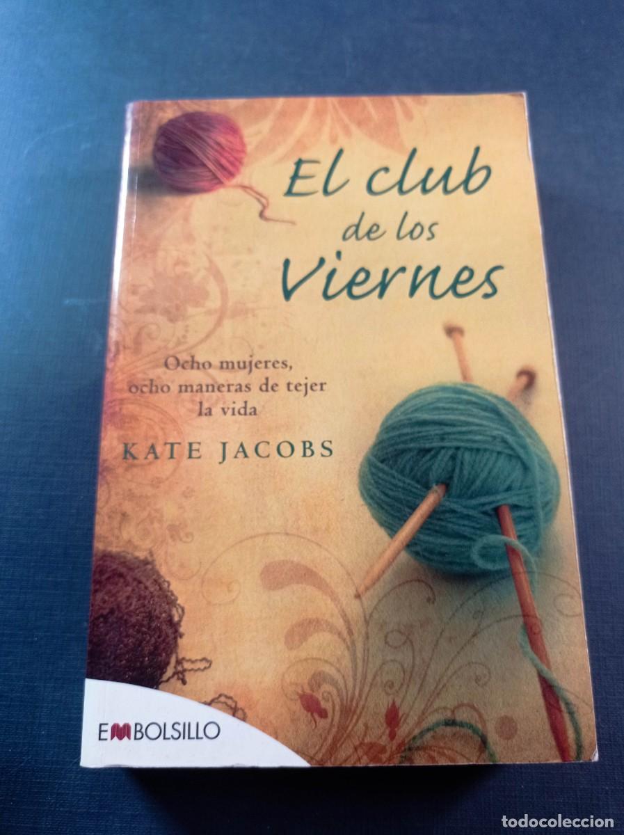 Libros de segunda mano: EL CLUB DE LOS VIERNES. KATE JACOBS. TRADUCE MONTSE BATISTA. MAEVA, 2010. VER ++