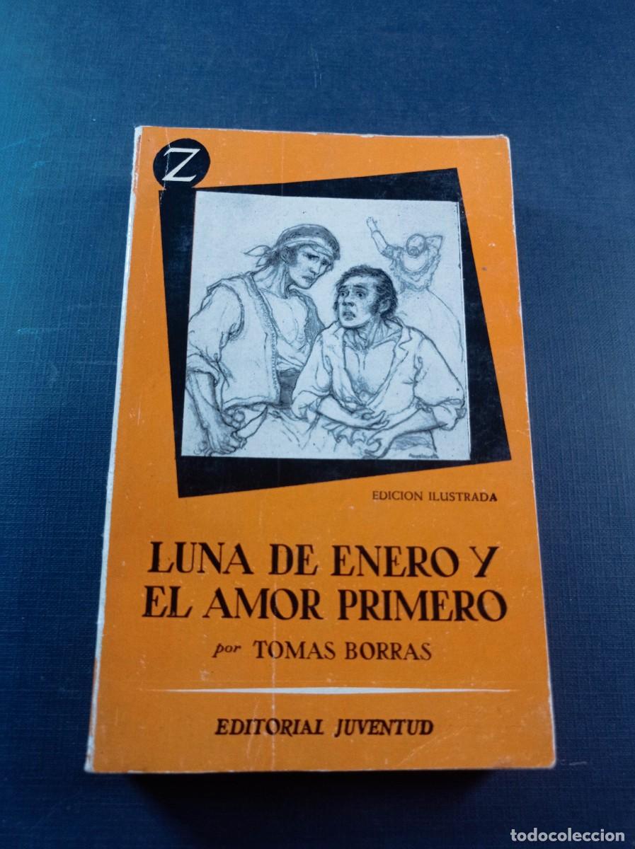 Libros de segunda mano: LUNA DE ENERO Y EL AMOR PRIMERO. TOM&Aacute;S BORR&Aacute;S. ILUSTRA JAIME AZPELICUETA. Z N&ordm; 74. JUVENTUD, 1961 ++