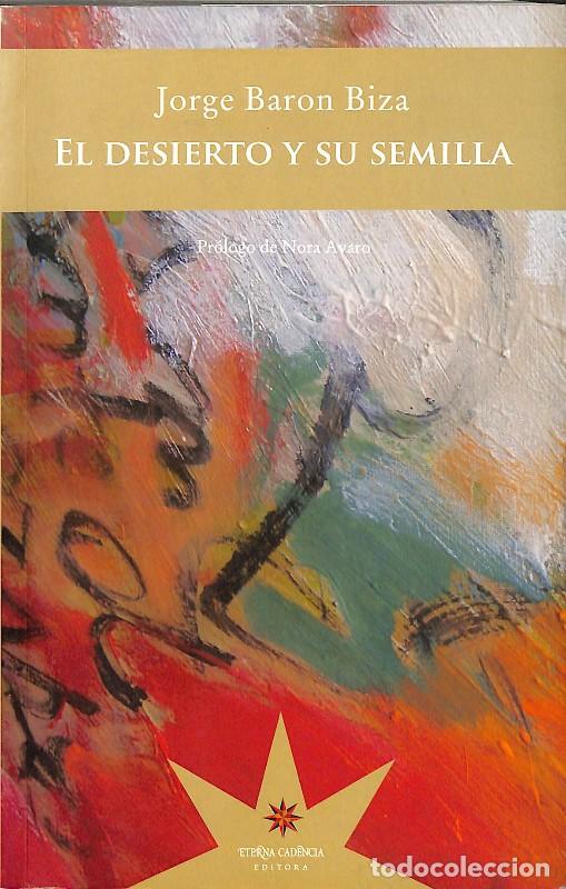 Libros de segunda mano: El Desierto y Su Semilla - Jorge Baron Biza - Eterna Cadencia Sl - Novela