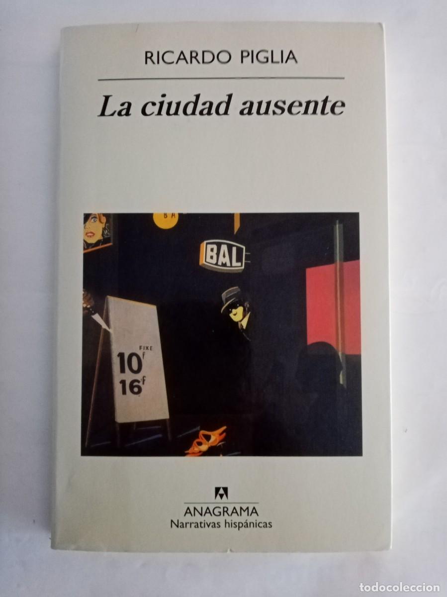 Libros de segunda mano: LA CIUDAD AUSENTE . Ricardo Piglia ( ANAGRAMA )