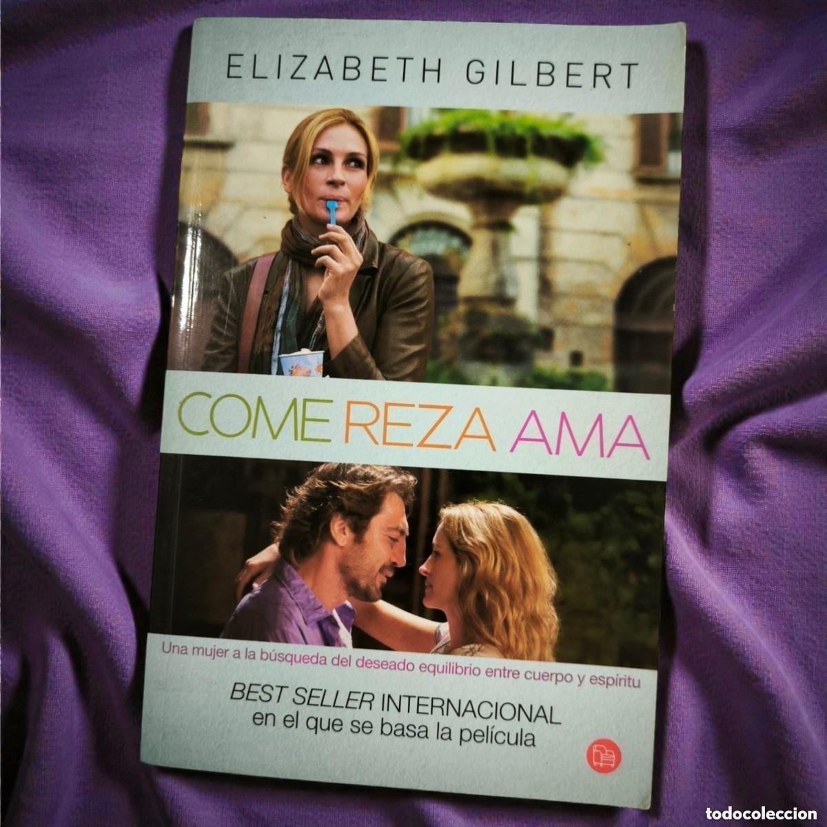 Libros de segunda mano: Come Reza Ama &ndash; Elizabeth Gilbert | Bestseller Internacional de La Pel&iacute;cula