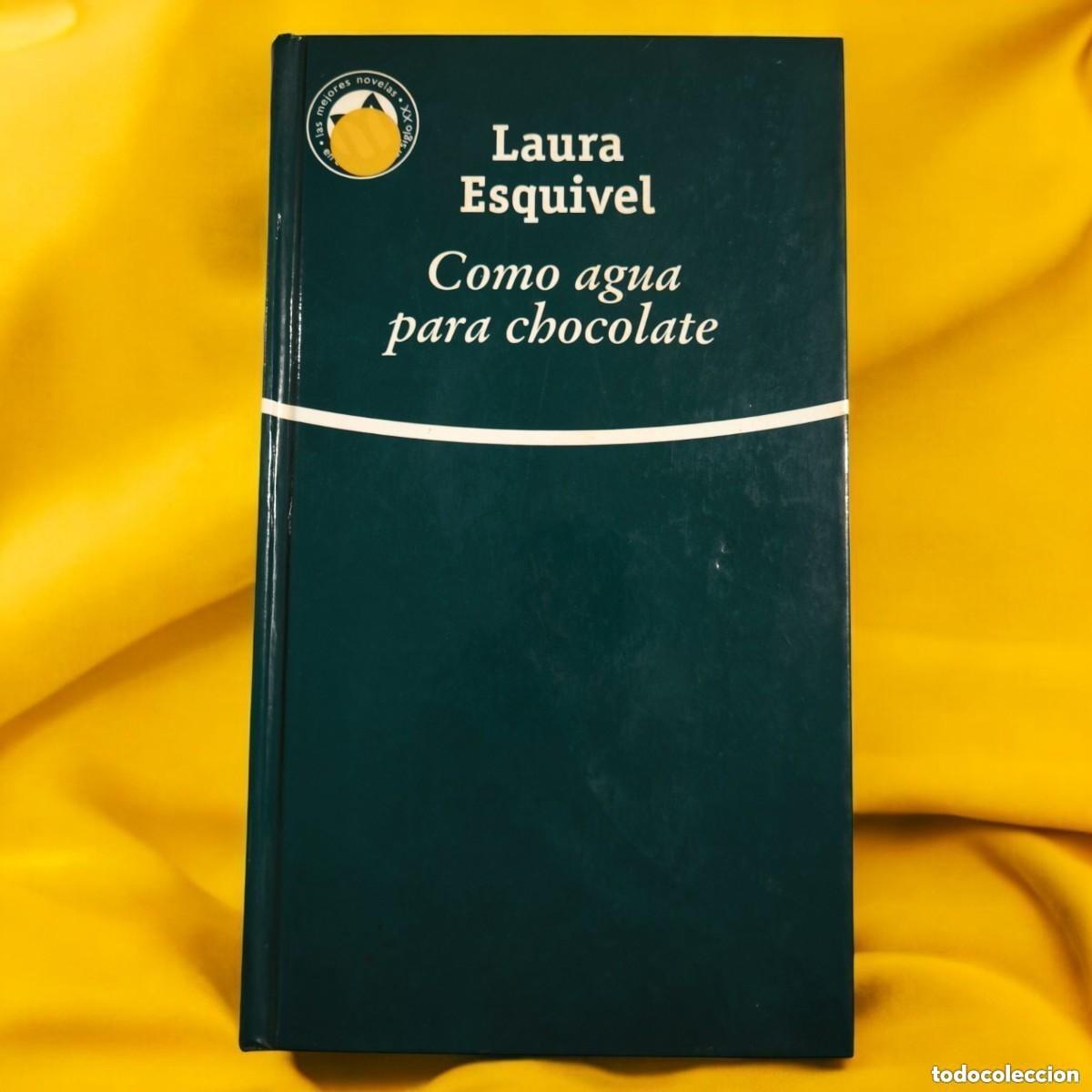 Second hand books: COMO AGUA PARA CHOCOLATE &mdash; Laura Esquivel &middot; Las Mejores Novelas del Siglo XX