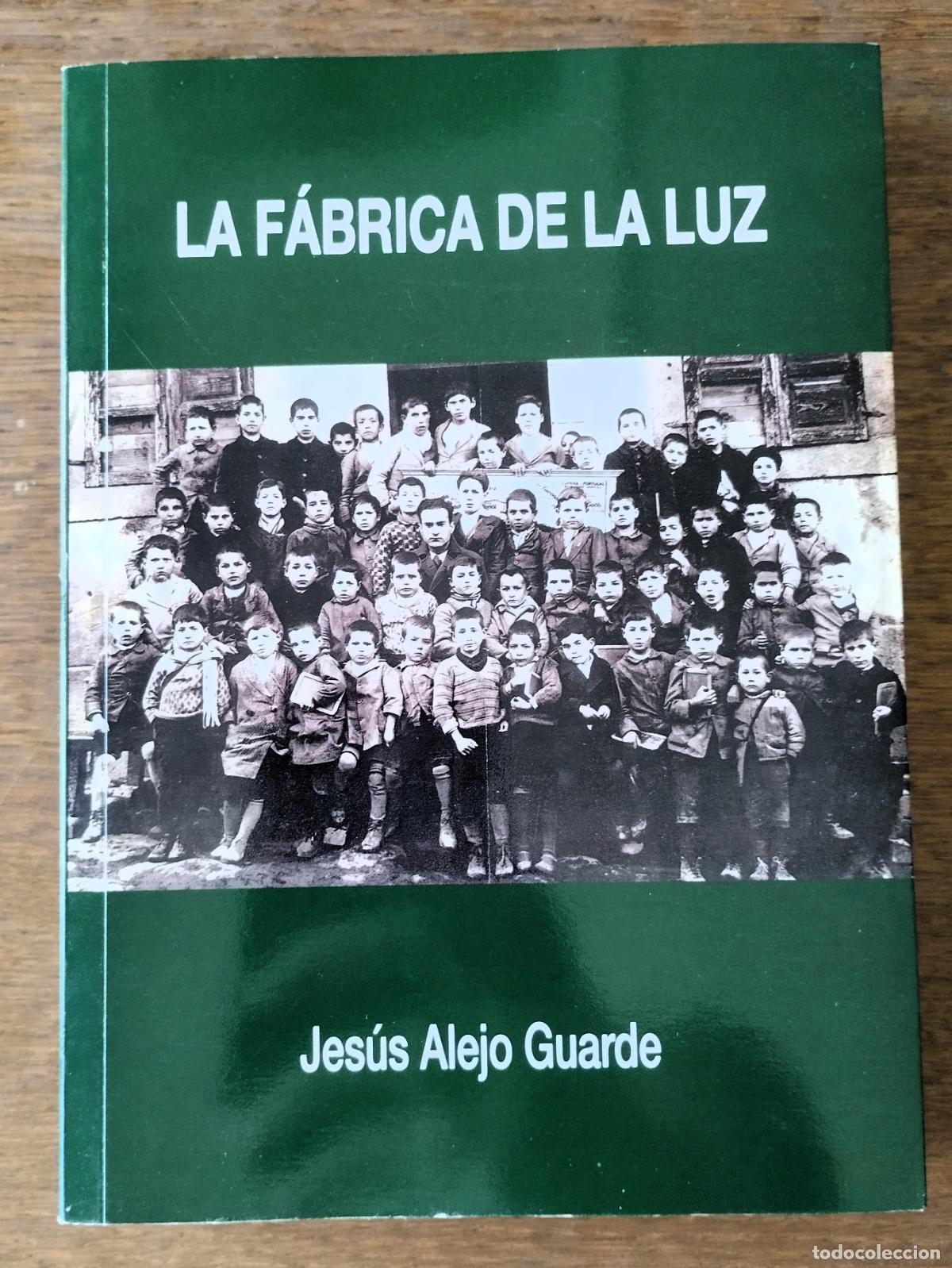 Libros de segunda mano: Jesus Alejo Guarde, La f&aacute;brica de la luz, 2011,