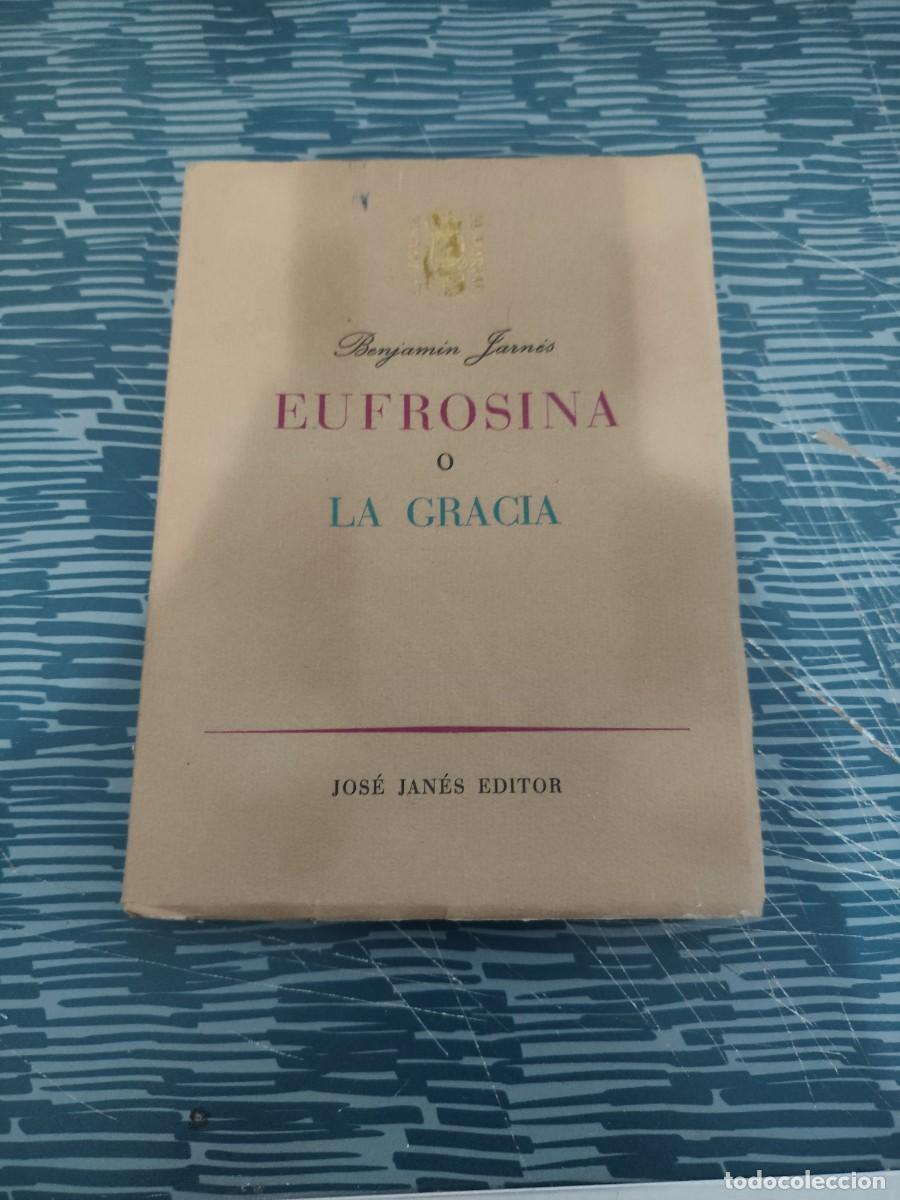 Libros de segunda mano: EUFROSINA O LA GRACIA, BENJAMIN JARNES,JOSE JANES EDITOR,1948,253 P&Aacute;G.