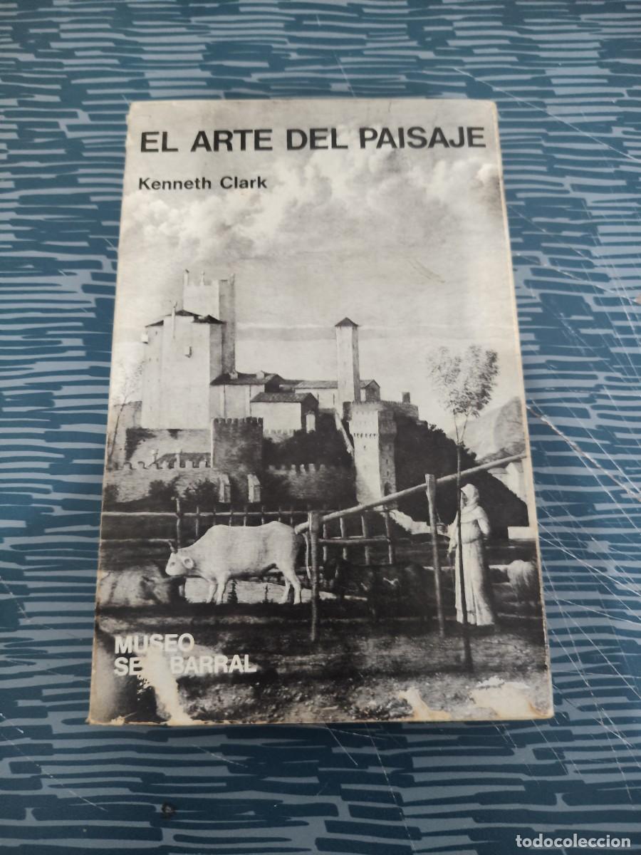 Libros de segunda mano: EL ARTE DEL PAISAJE,KENNETH CLARK,SEIX BARRAL,1971,206 P&Aacute;GINAS.