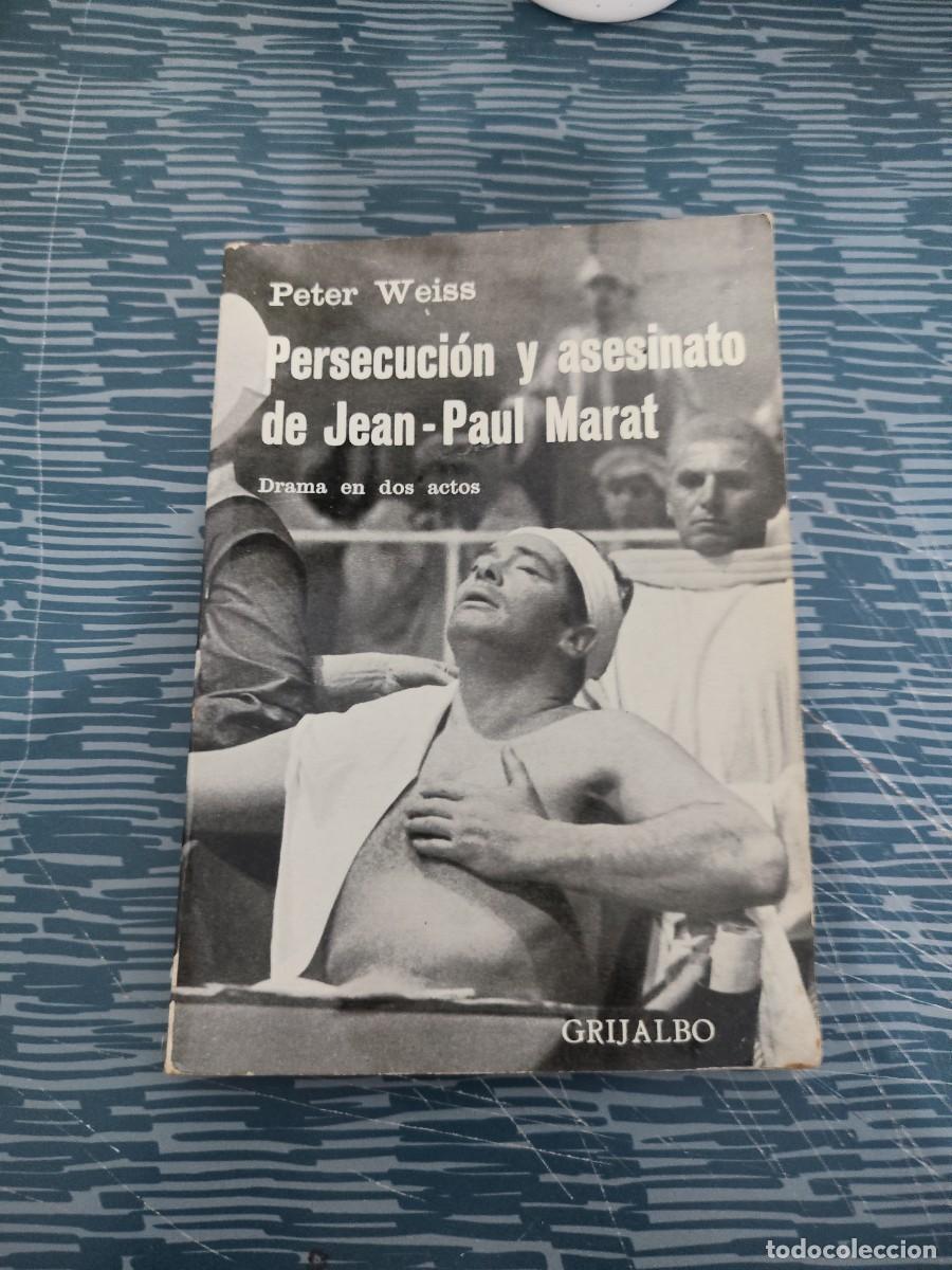 Libros de segunda mano: PERSECUCI&Oacute;N Y ASESINATO DE JEAN PAUL MARAT,PETER WEISS, EDITORIAL GRIJALBO,1965,131 P&Aacute;GINAS.